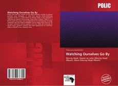 Capa do livro de Watching Ourselves Go By 
