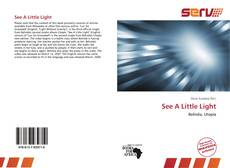 Bookcover of See A Little Light