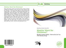 Bookcover of Watchu' Want for Christmas?
