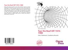 Bookcover of Tear the Roof Off 1974–1980