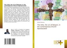The tithe; the sin of Balaam, in the contemporary Church Apostasiated kitap kapağı