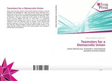 Bookcover of Teamsters for a Democratic Union