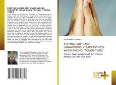 KEEPING FAITH AND UNWAVERING STEADFASTNESS WHEN FACING TOUGH TIMES kitap kapağı