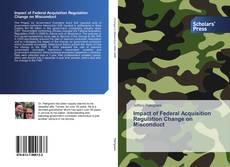 Capa do livro de Impact of Federal Acquisition Regulation Change on Misconduct 