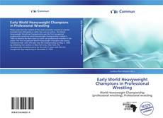 Early World Heavyweight Champions in Professional Wrestling kitap kapağı