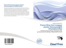 Bookcover of Force One Iron League Junior Heavyweight Championship