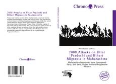 Bookcover of 2008 Attacks on Uttar Pradeshi and Bihari Migrants in Maharashtra