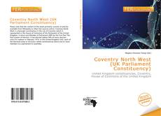 Bookcover of Coventry North West (UK Parliament Constituency)