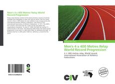 Portada del libro de Men's 4 x 400 Metres Relay World Record Progression