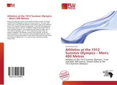 Bookcover of Athletics at the 1912 Summer Olympics – Men's 400 Metres