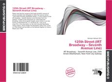 Buchcover von 125th Street (IRT Broadway – Seventh Avenue Line)