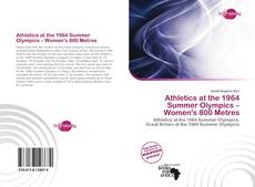 Bookcover of Athletics at the 1964 Summer Olympics – Women's 800 Metres