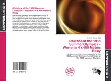 Buchcover von Athletics at the 1988 Summer Olympics – Women's 4 x 400 Metres Relay