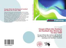 Portada del libro de Coupe d'Asie des Nations de Football des Moins de 16 Ans 1990