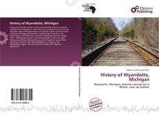 Capa do livro de History of Wyandotte, Michigan 