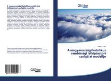 Bookcover of A magyarországi katolikus rendőrségi lelkipásztori szolgálat modellje