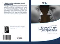 Capa do livro de A katasztrófák során kialakult késői pszichés jelenségek kezelése 