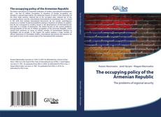 Bookcover of The occupying policy of the Armenian Republic