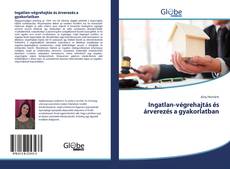 Bookcover of Ingatlan-végrehajtás és árverezés a gyakorlatban