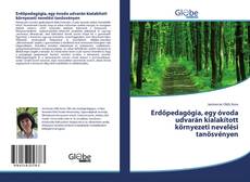 Обложка Erdőpedagógia, egy óvoda udvarán kialakított környezeti nevelési tanösvényen
