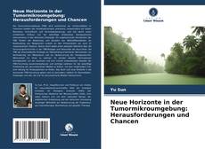 Bookcover of Neue Horizonte in der Tumormikroumgebung: Herausforderungen und Chancen