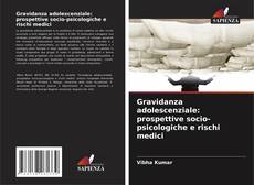 Gravidanza adolescenziale: prospettive socio-psicologiche e rischi medici kitap kapağı