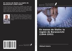 Bookcover of En manos de Stalin: la región de Baranovichi (1944-1953)