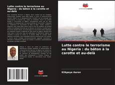Lutte contre le terrorisme au Nigeria : du bâton à la carotte et au-delà kitap kapağı