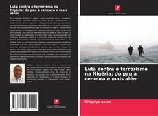 Capa do livro de Luta contra o terrorismo na Nigéria: do pau à cenoura e mais além 