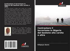 Buchcover von Contrastare il terrorismo in Nigeria dal bastone alla carota e oltre