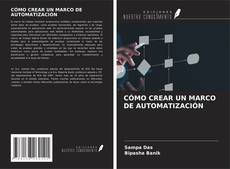 Capa do livro de CÓMO CREAR UN MARCO DE AUTOMATIZACIÓN 