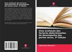 Capa do livro de Uma avaliação dos factores determinantes do desempenho dos portos secos. 2ª Edição 