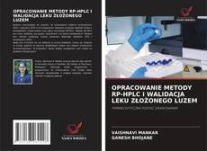 OPRACOWANIE METODY RP-HPLC I WALIDACJA LEKU ZŁOŻONEGO LUZEM的封面