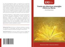 Copertina di Trente ans d’écriture amazighe rifaine au Maroc