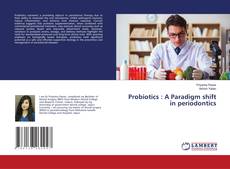 Probiotics : A Paradigm shift in periodontics kitap kapağı