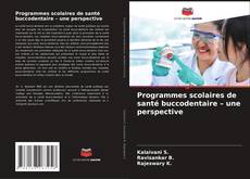Bookcover of Programmes scolaires de santé buccodentaire – une perspective