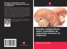 Capa do livro de Estudos comparativos sobre variedades de cogumelos brancos (A. bisporus) 