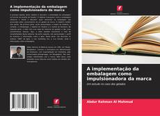 Capa do livro de A implementação da embalagem como impulsionadora da marca 