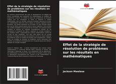 Borítókép a  Effet de la stratégie de résolution de problèmes sur les résultats en mathématiques - hoz