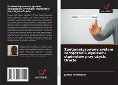 Обложка Zautomatyzowany system zarządzania wynikami studentów przy użyciu Oracle