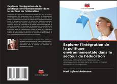 Explorer l'intégration de la politique environnementale dans le secteur de l'éducation kitap kapağı