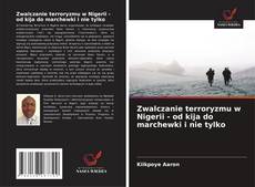 Copertina di Zwalczanie terroryzmu w Nigerii - od kija do marchewki i nie tylko