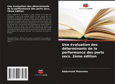 Couverture de Une évaluation des déterminants de la performance des ports secs. 2ème édition