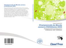 Couverture de Championnats du Monde Juniors d'Athlétisme 2004