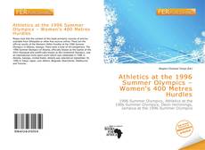 Bookcover of Athletics at the 1996 Summer Olympics – Women's 400 Metres Hurdles