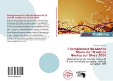 Couverture de Championnat du Monde Moins de 18 ans de Hockey sur Glace 2006