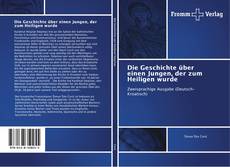 Bookcover of Die Geschichte über einen Jungen, der zum Heiligen wurde