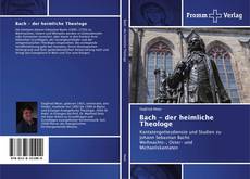 Обложка Bach - der heimliche Theologe