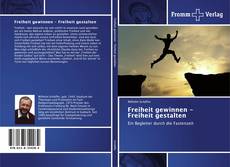 Portada del libro de Freiheit gewinnen - Freiheit gestalten