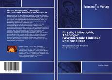 Portada del libro de Physik, Philosophie, Theologie: Faszinierende Einblicke und Ausblicke